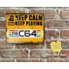 Rustic Keep Calm, Keep Playing THE C64 Yellow Tone Metal Sign [309]